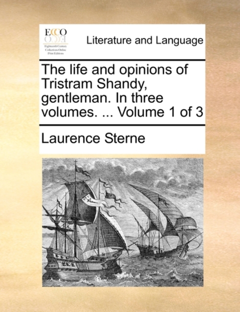 The Life and Opinions of Tristram Shandy, Gentleman. in Three Volumes. ... Volume 1 of 3, Paperback / softback Book