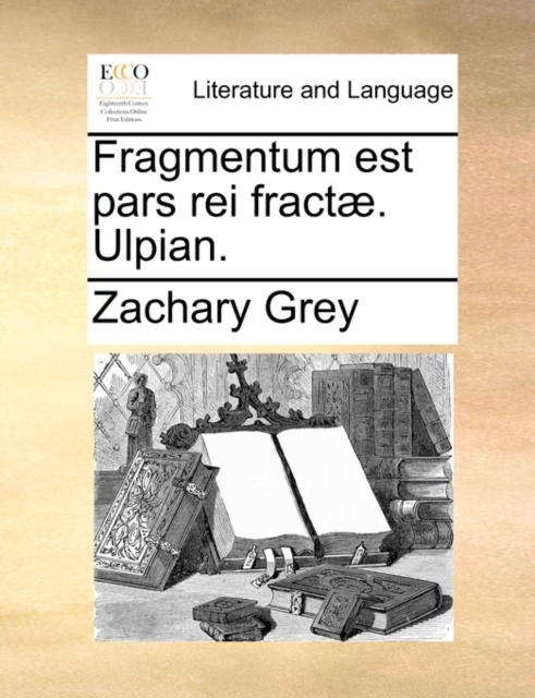 Fragmentum est pars rei fractae. Ulpian., Paperback / softback Book