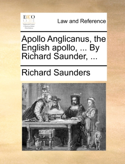 Apollo Anglicanus, the English Apollo, ... by Richard Saunder, ..., Paperback / softback Book