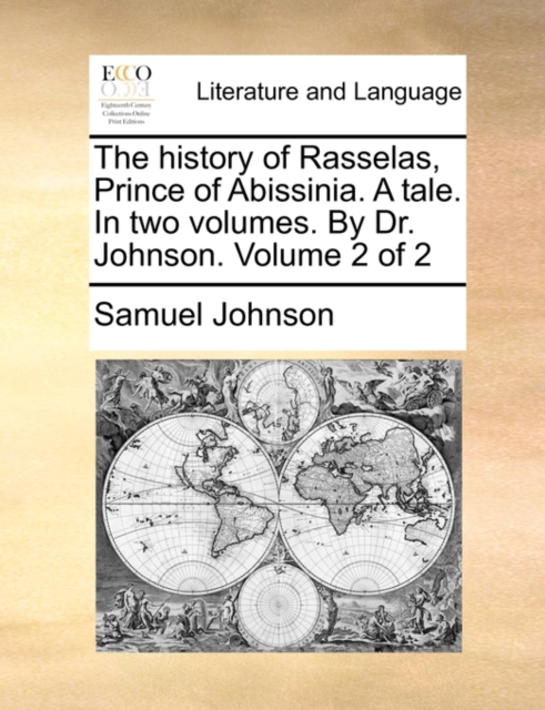 The History of Rasselas, Prince of Abissinia. a Tale. in Two Volumes. by Dr. Johnson. Volume 2 of 2, Paperback / softback Book