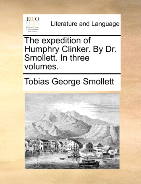 The expedition of Humphry Clinker. By Dr. Smollett. In three volumes., Paperback Book