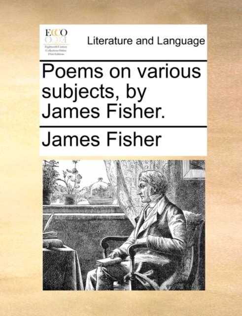 Poems on Various Subjects, by James Fisher., Paperback / softback Book