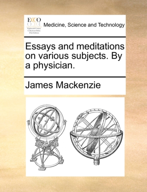Essays and Meditations on Various Subjects. by a Physician., Paperback / softback Book