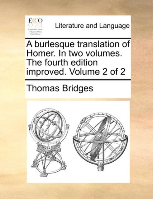 A Burlesque Translation of Homer. in Two Volumes. the Fourth Edition Improved. Volume 2 of 2, Paperback / softback Book