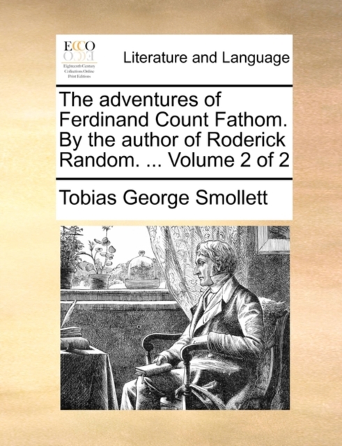 The adventures of Ferdinand Count Fathom. By the author of Roderick Random. ...  Volume 2 of 2, Paperback Book