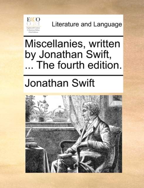 Miscellanies, Written by Jonathan Swift, ... the Fourth Edition., Paperback / softback Book