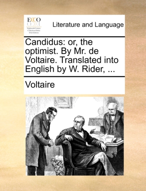 Candidus : Or, the Optimist. by Mr. de Voltaire. Translated Into English by W. Rider, ..., Paperback / softback Book