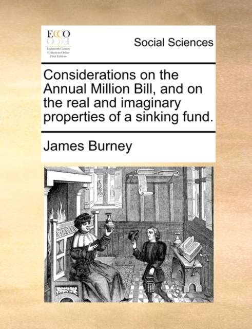 Considerations on the Annual Million Bill, and on the Real and Imaginary Properties of a Sinking Fund., Paperback / softback Book