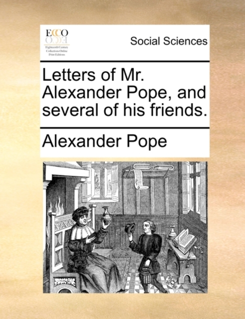 Letters of Mr. Alexander Pope, and Several of His Friends., Paperback / softback Book