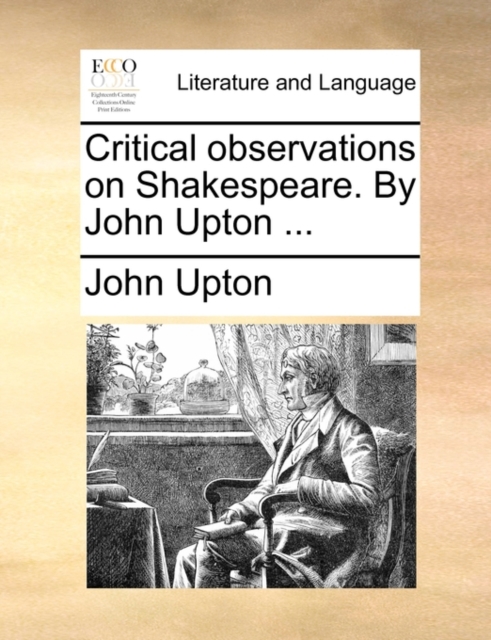 Critical Observations on Shakespeare. by John Upton ..., Paperback / softback Book