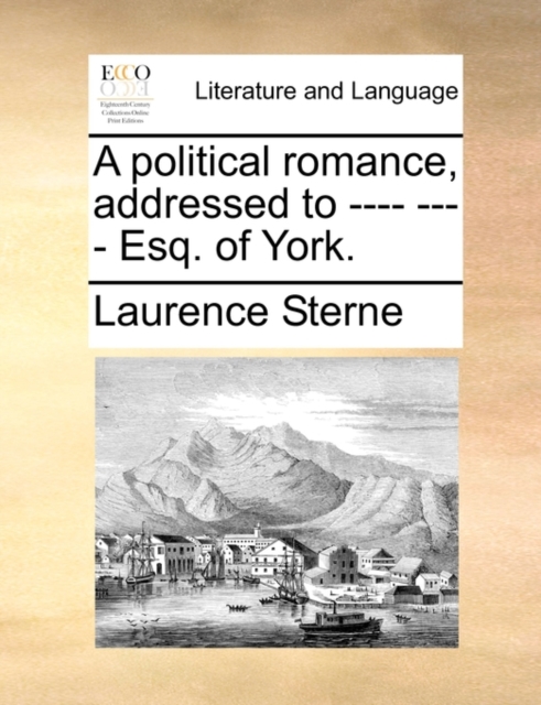 A Political Romance, Addressed to ---- ---- Esq. of York., Paperback / softback Book