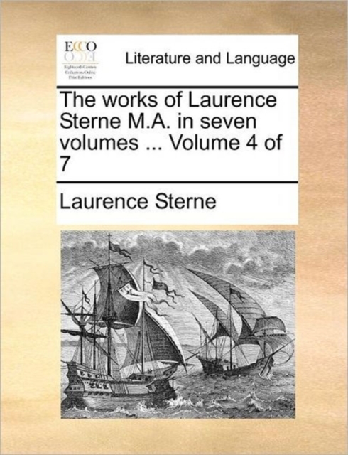 The Works of Laurence Sterne M.A. in Seven Volumes ... Volume 4 of 7, Paperback / softback Book