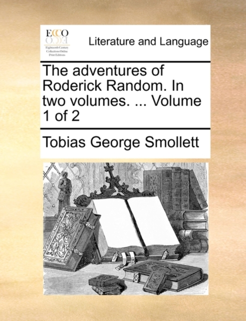 The adventures of Roderick Random. In two volumes. ...  Volume 1 of 2, Paperback Book