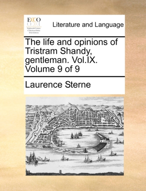 The Life and Opinions of Tristram Shandy, Gentleman. Vol.IX. Volume 9 of 9, Paperback / softback Book