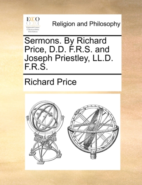 Sermons. by Richard Price, D.D. F.R.S. and Joseph Priestley, LL.D. F.R.S., Paperback / softback Book