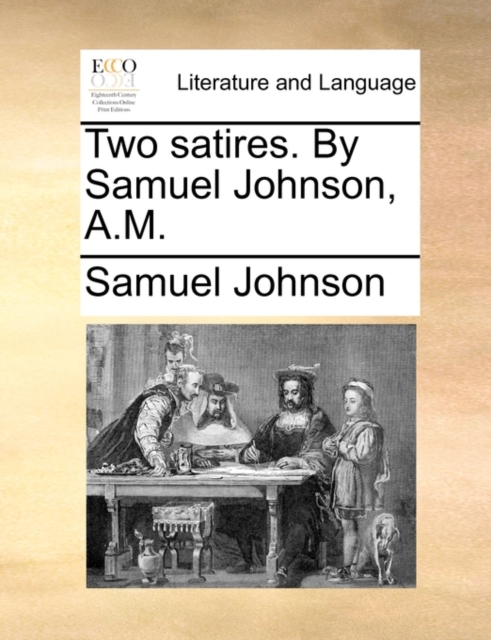 Two Satires. by Samuel Johnson, A.M., Paperback / softback Book