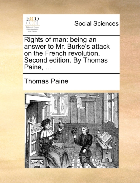 Rights of Man : Being an Answer to Mr. Burke's Attack on the French Revolution. Second Edition. by Thomas Paine, ..., Paperback / softback Book
