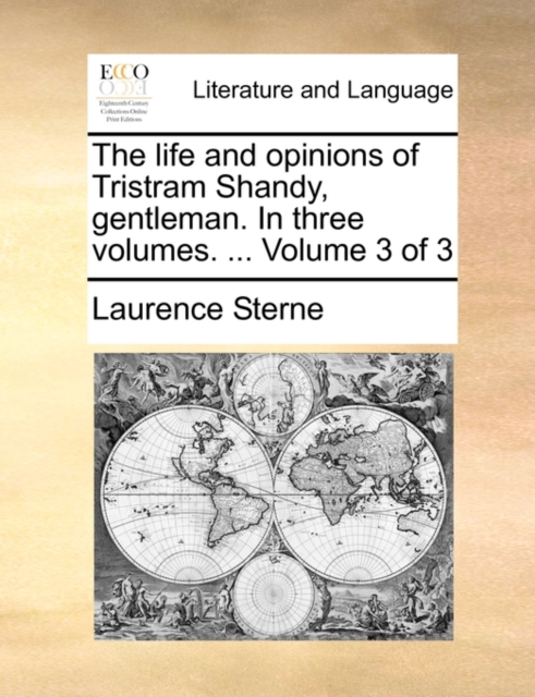 The Life and Opinions of Tristram Shandy, Gentleman. in Three Volumes. ... Volume 3 of 3, Paperback / softback Book