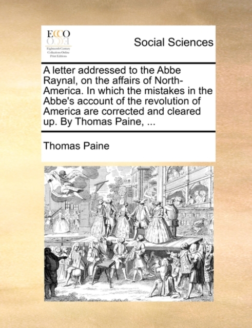 A letter addressed to the Abbe Raynal, on the affairs of North-America. In which the mistakes in the Abbe's account of the revolution of America are c, Paperback Book