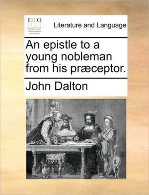 An Epistle to a Young Nobleman from His Praeceptor., Paperback / softback Book