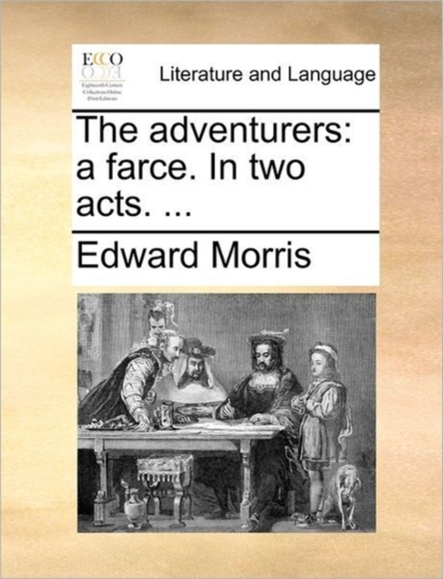 The Adventurers : A Farce. in Two Acts. ..., Paperback / softback Book