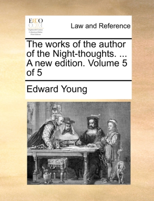 The works of the author of the Night-thoughts. ... A new edition. Volume 5 of 5, Paperback Book