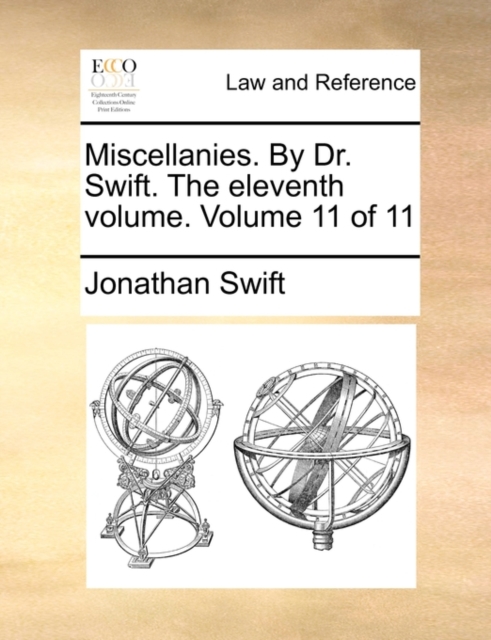 Miscellanies. by Dr. Swift. the Eleventh Volume. Volume 11 of 11, Paperback / softback Book