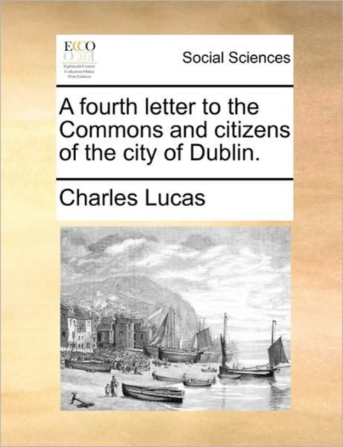 A Fourth Letter to the Commons and Citizens of the City of Dublin., Paperback / softback Book