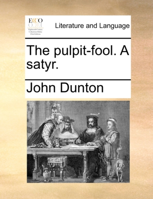 The Pulpit-Fool. a Satyr., Paperback / softback Book