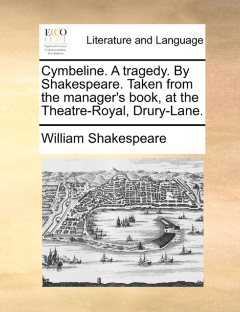 Cymbeline. a Tragedy. by Shakespeare. Taken from the Manager's Book, at the Theatre-Royal, Drury-Lane., Paperback / softback Book