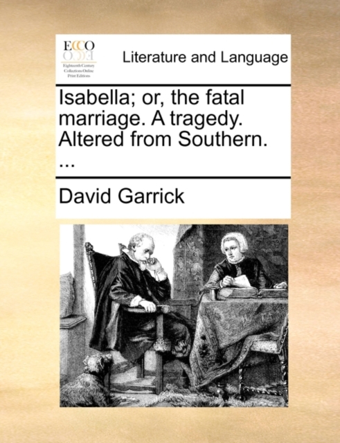 Isabella; Or, the Fatal Marriage. a Tragedy. Altered from Southern. ..., Paperback / softback Book