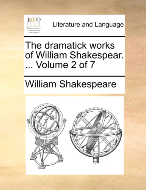 The Dramatick Works of William Shakespear. ... Volume 2 of 7, Paperback / softback Book