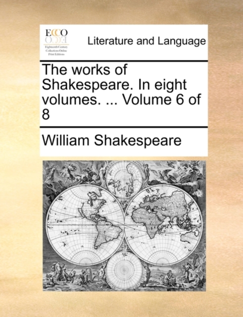 The Works of Shakespeare. in Eight Volumes. ... Volume 6 of 8, Paperback / softback Book