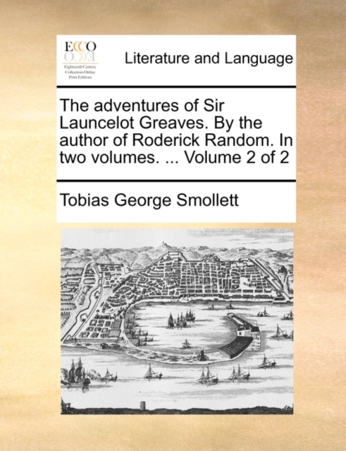 The adventures of Sir Launcelot Greaves. By the author of Roderick Random. In two volumes. ...  Volume 2 of 2, Paperback Book