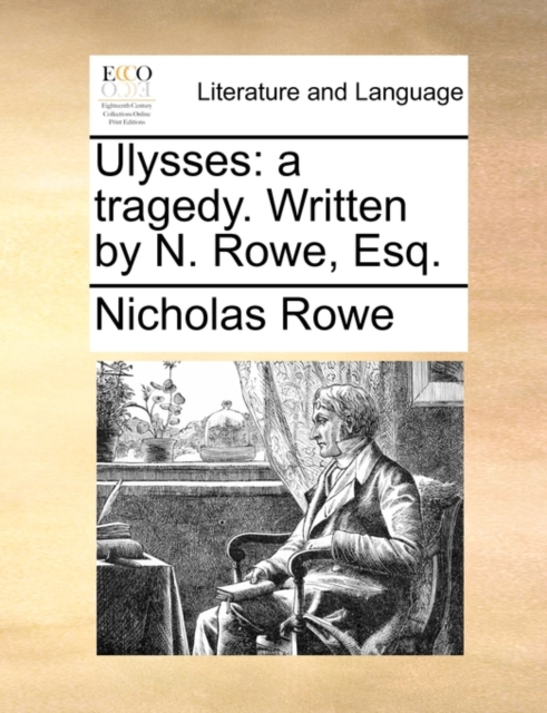 Ulysses : A Tragedy. Written by N. Rowe, Esq., Paperback / softback Book