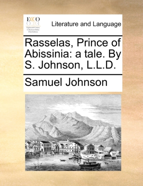 Rasselas, Prince of Abissinia : A Tale. by S. Johnson, L.L.D., Paperback / softback Book