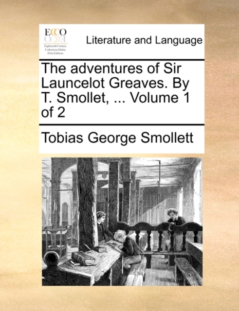 The adventures of Sir Launcelot Greaves. By T. Smollet, ...  Volume 1 of 2, Paperback Book