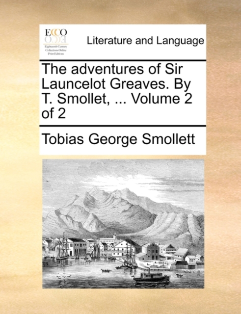 The adventures of Sir Launcelot Greaves. By T. Smollet, ...  Volume 2 of 2, Paperback Book