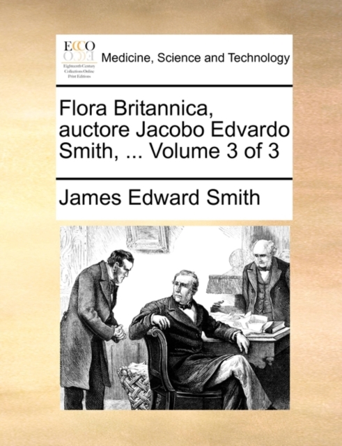 Flora Britannica, Auctore Jacobo Edvardo Smith, ... Volume 3 of 3, Paperback / softback Book