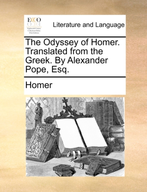 The Odyssey of Homer. Translated from the Greek. by Alexander Pope, Esq., Paperback / softback Book