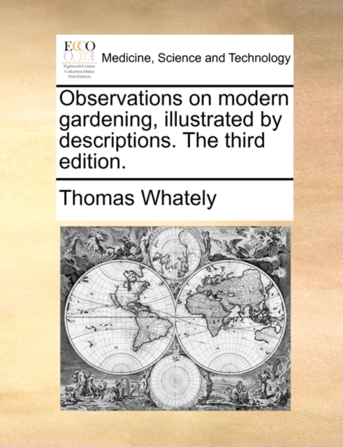 Observations on Modern Gardening, Illustrated by Descriptions. the Third Edition., Paperback / softback Book