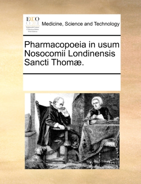 Pharmacopoeia in Usum Nosocomii Londinensis Sancti Thomae., Paperback / softback Book