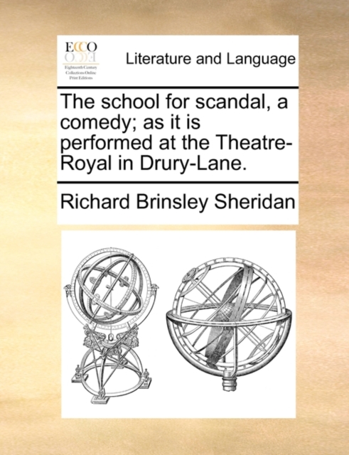 The School for Scandal, a Comedy; As It Is Performed at the Theatre-Royal in Drury-Lane., Paperback / softback Book