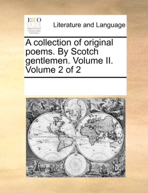 A collection of original poems. By Scotch gentlemen. Volume II.  Volume 2 of 2, Paperback Book