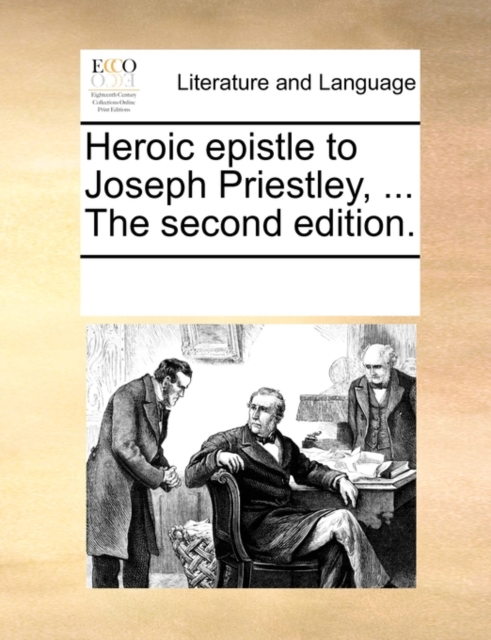 Heroic Epistle to Joseph Priestley, ... the Second Edition., Paperback / softback Book
