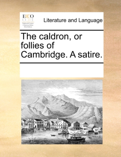 The Caldron, or Follies of Cambridge. a Satire., Paperback / softback Book