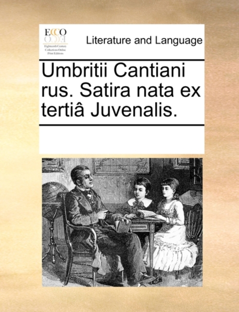 Umbritii Cantiani Rus. Satira Nata Ex Tertia Juvenalis., Paperback / softback Book