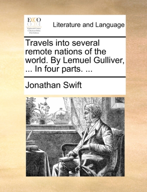 Travels Into Several Remote Nations of the World. by Lemuel Gulliver, ... in Four Parts. ..., Paperback / softback Book
