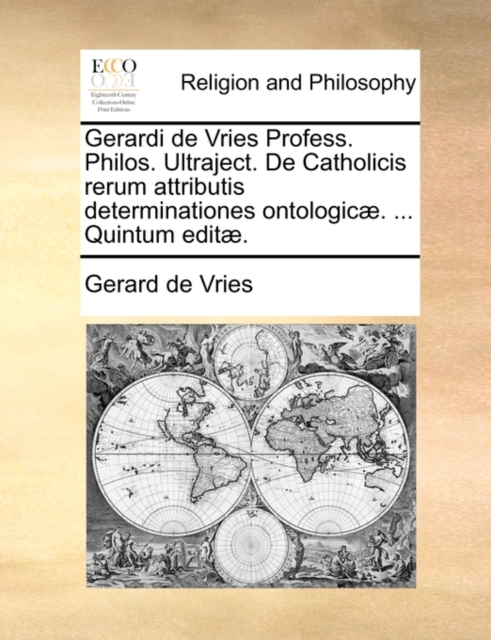 Gerardi de Vries Profess. Philos. Ultraject. de Catholicis Rerum Attributis Determinationes Ontologic. ... Quintum Edit., Paperback / softback Book