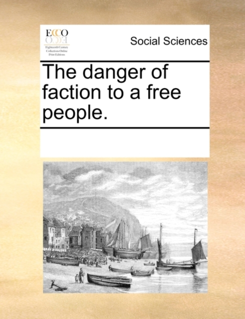 The Danger of Faction to a Free People., Paperback / softback Book
